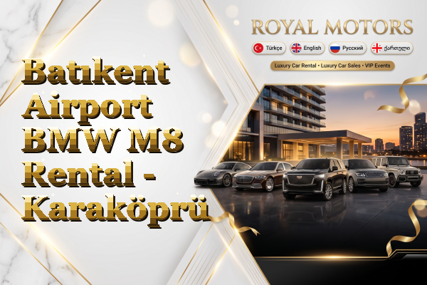 Batıkent Airport BMW M8 Rental - Karaköprü