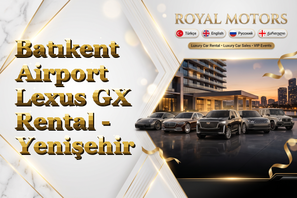 Batıkent Airport Lexus GX Rental - Yenişehir