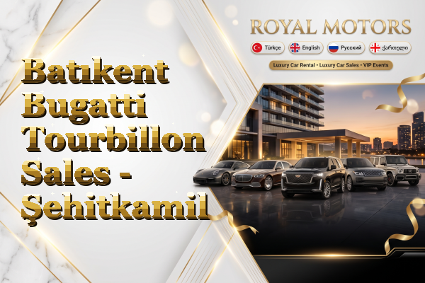 Batıkent Bugatti Tourbillon Sales - Şehitkamil
