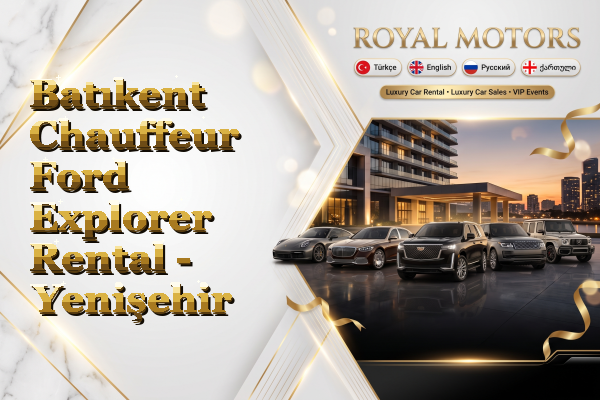 Batıkent Chauffeur Ford Explorer Rental - Yenişehir