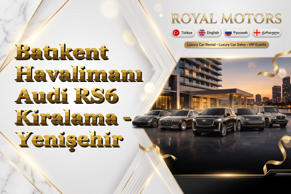 Batıkent Havalimanı Audi RS6 Kiralama - Yenişehir