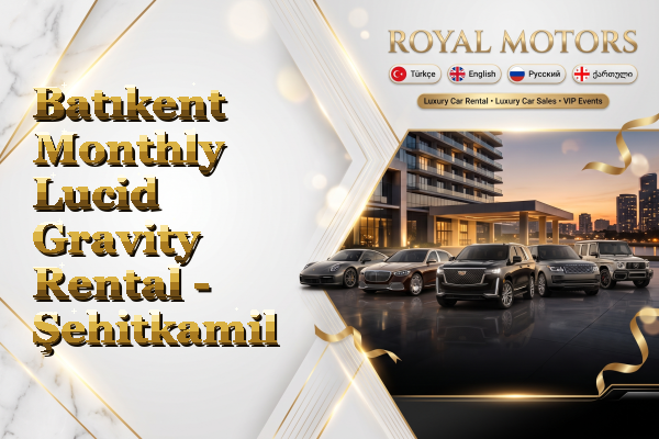 Batıkent Monthly Lucid Gravity Rental - Şehitkamil
