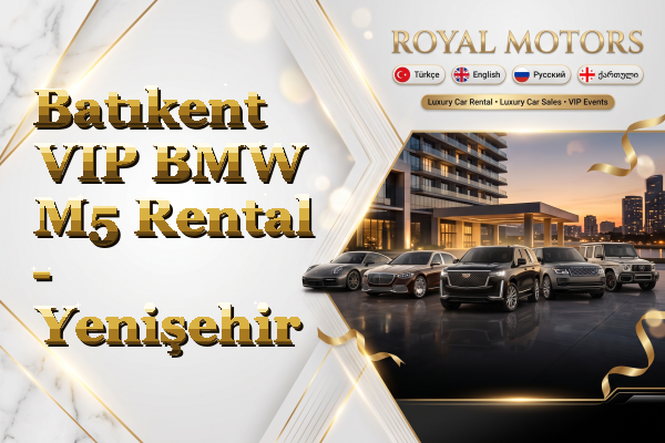 Batıkent VIP BMW M5 Rental - Yenişehir