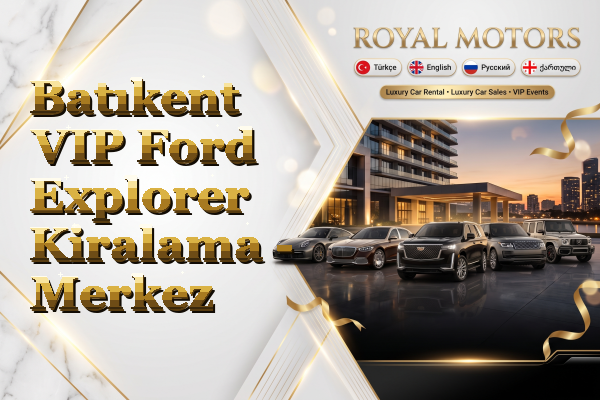 Batıkent VIP Ford Explorer Kiralama - Merkez