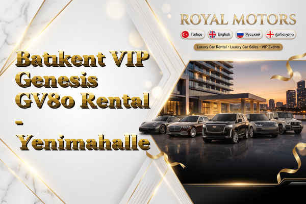 Batıkent VIP Genesis GV80 Rental - Yenimahalle