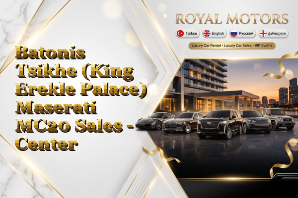 Batonis Tsikhe (King Erekle Palace) Maserati MC20 Sales - Center