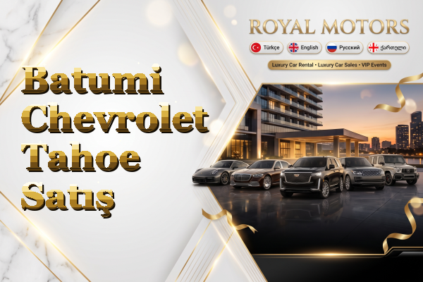 Batumi Chevrolet Tahoe Satış