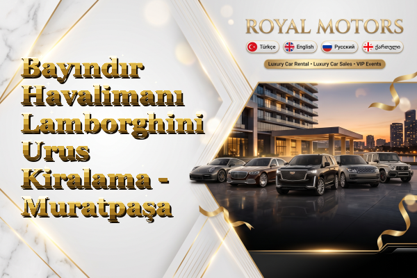 Bayındır Havalimanı Lamborghini Urus Kiralama - Muratpaşa