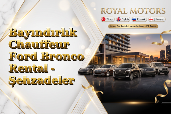 Bayındırlık Chauffeur Ford Bronco Rental - Şehzadeler