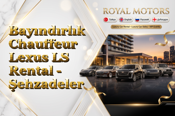 Bayındırlık Chauffeur Lexus LS Rental - Şehzadeler