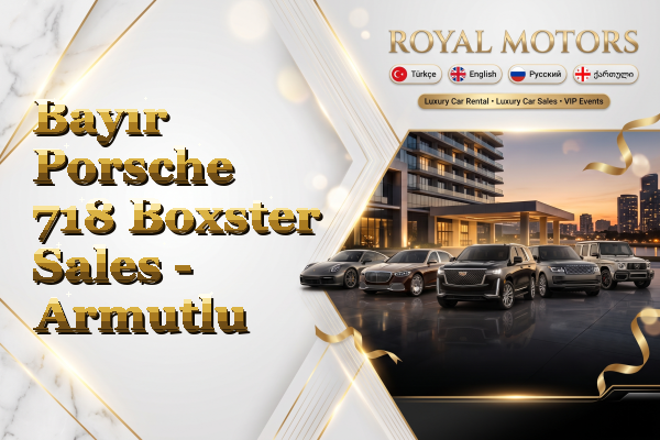 Bayır Porsche 718 Boxster Sales - Armutlu