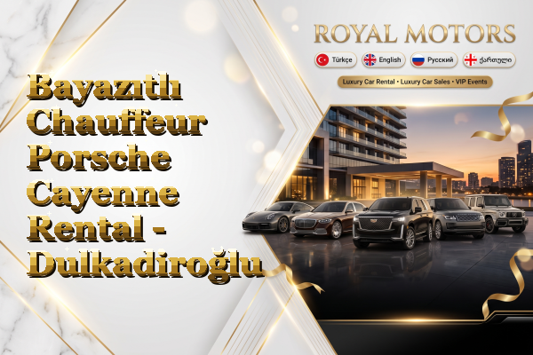 Bayazıtlı Chauffeur Porsche Cayenne Rental - Dulkadiroğlu