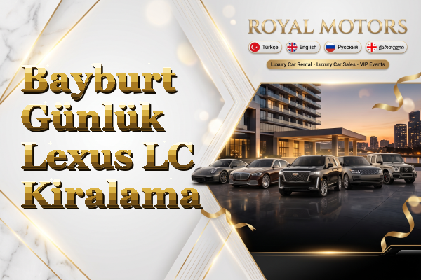 Bayburt Günlük Lexus LC Kiralama