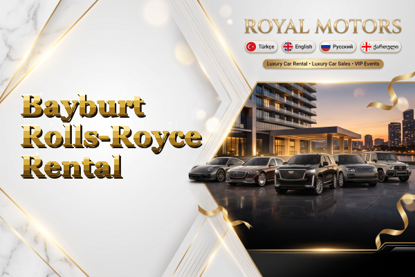 Bayburt Rolls-Royce Rental