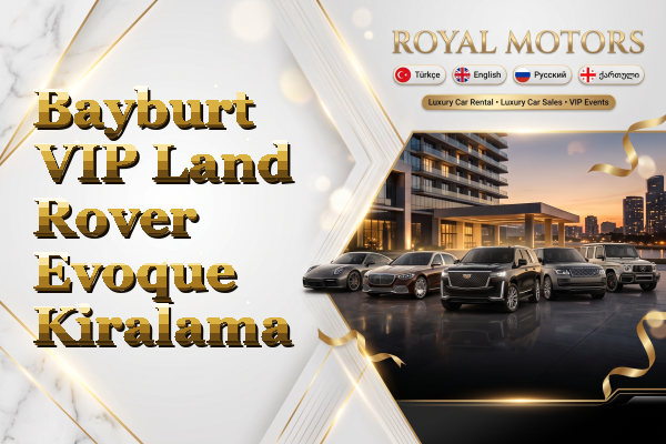 Bayburt VIP Land Rover Evoque Kiralama