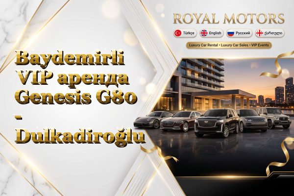 Baydemirli VIP аренда Genesis G80 - Dulkadiroğlu