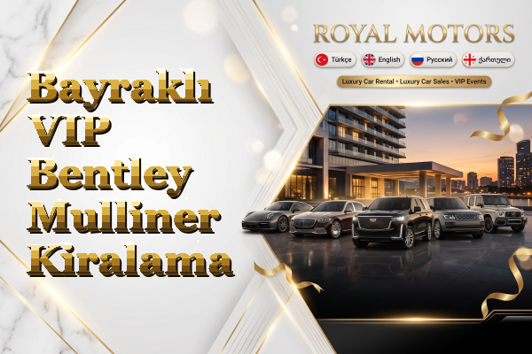 Bayraklı VIP Bentley Mulliner Kiralama