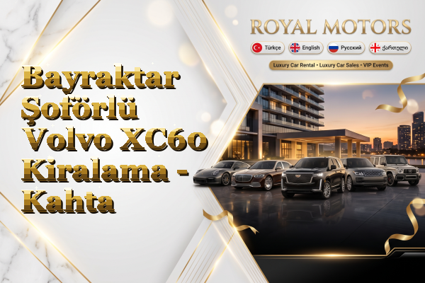 Bayraktar Şoförlü Volvo XC60 Kiralama - Kahta