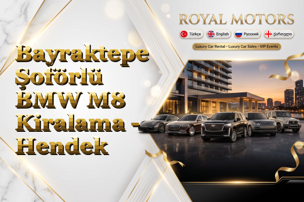 Bayraktepe Şoförlü BMW M8 Kiralama - Hendek