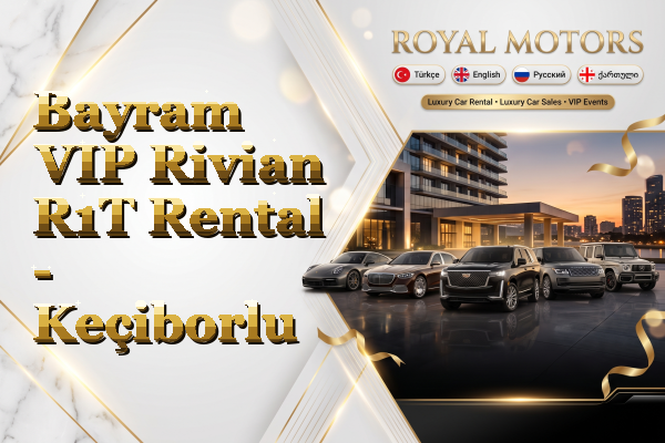 Bayram VIP Rivian R1T Rental - Keçiborlu