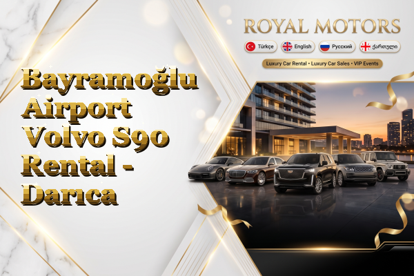 Bayramoğlu Airport Volvo S90 Rental - Darıca