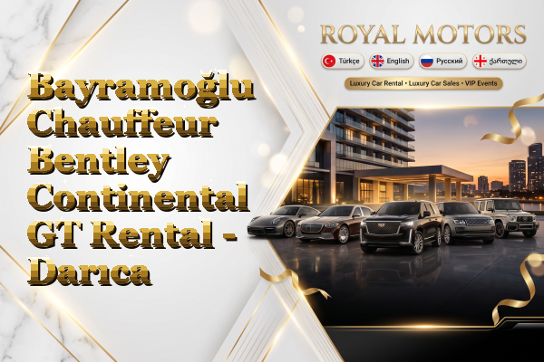 Bayramoğlu Chauffeur Bentley Continental GT Rental - Darıca