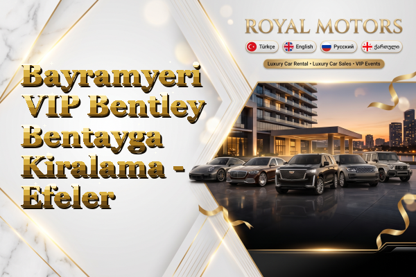 Bayramyeri VIP Bentley Bentayga Kiralama - Efeler