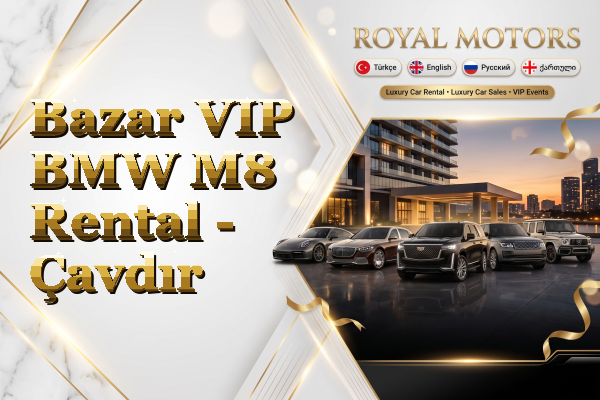 Bazar VIP BMW M8 Rental - Çavdır