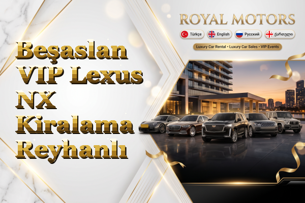 Beşaslan VIP Lexus NX Kiralama - Reyhanlı