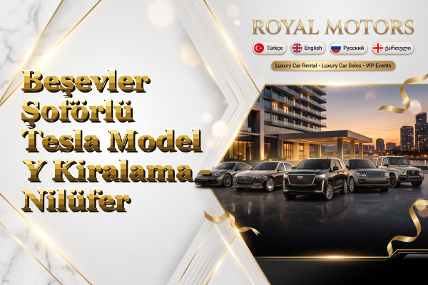 Beşevler Şoförlü Tesla Model Y Kiralama - Nilüfer