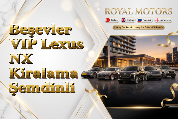 Beşevler VIP Lexus NX Kiralama - Şemdinli