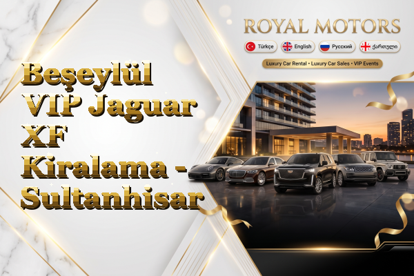 Beşeylül VIP Jaguar XF Kiralama - Sultanhisar