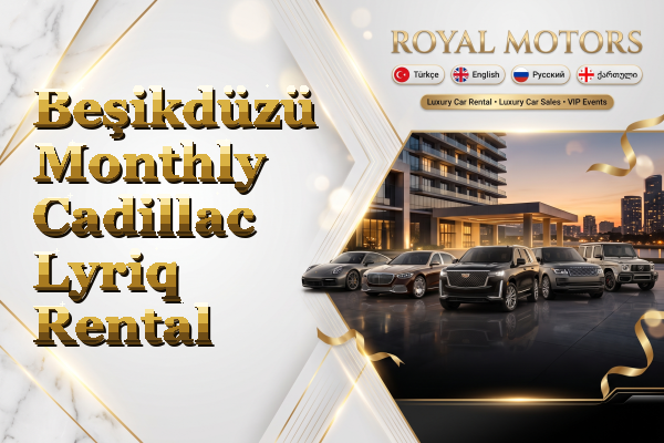 Beşikdüzü Monthly Cadillac Lyriq Rental