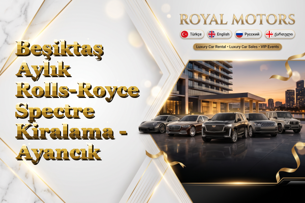 Beşiktaş Aylık Rolls-Royce Spectre Kiralama - Ayancık