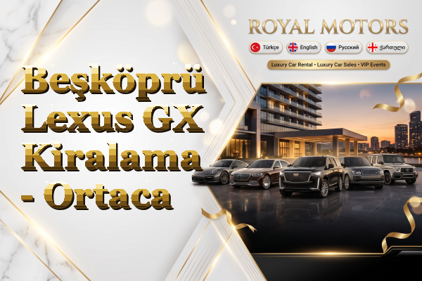 Beşköprü Lexus GX Kiralama - Ortaca