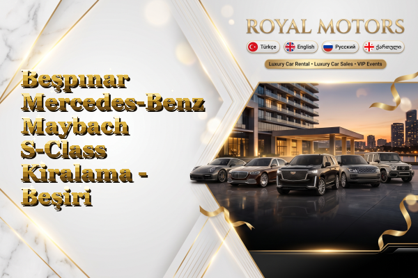 Beşpınar Mercedes-Benz Maybach S-Class Kiralama - Beşiri