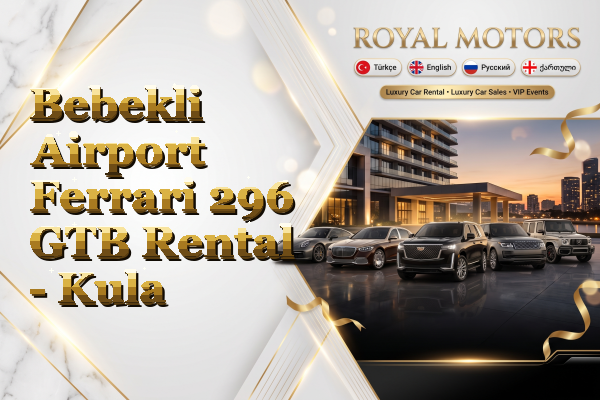 Bebekli Airport Ferrari 296 GTB Rental - Kula