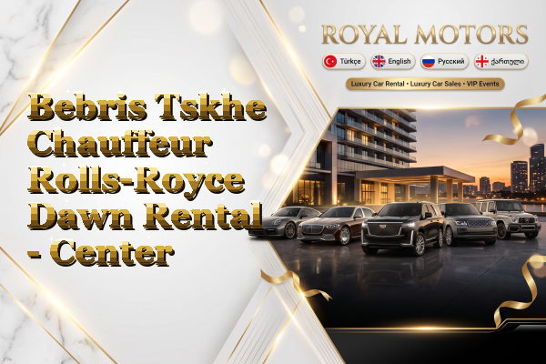 Bebris Tskhe Chauffeur Rolls-Royce Dawn Rental - Center