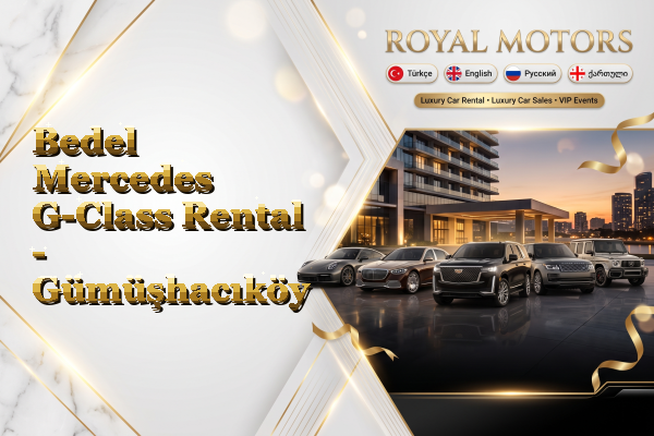 Bedel Mercedes G-Class Rental - Gümüşhacıköy