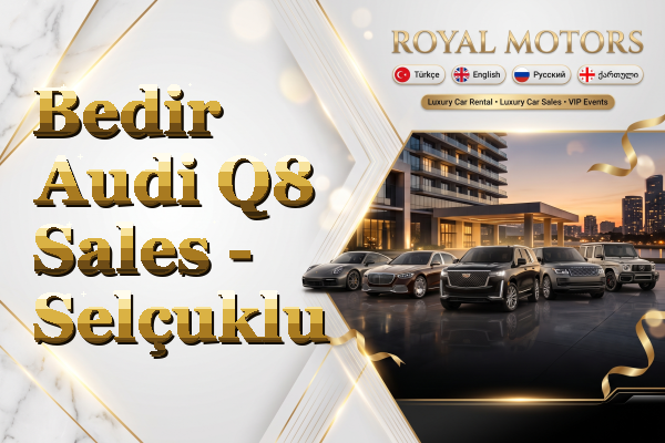 Bedir Audi Q8 Sales - Selçuklu