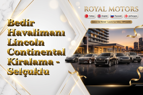 Bedir Havalimanı Lincoln Continental Kiralama - Selçuklu