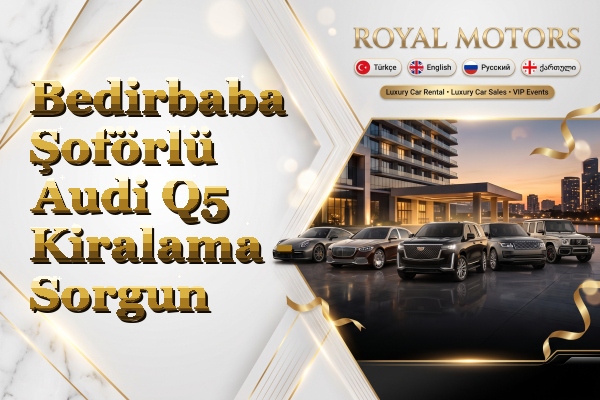 Bedirbaba Şoförlü Audi Q5 Kiralama - Sorgun