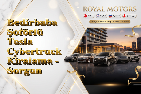 Bedirbaba Şoförlü Tesla Cybertruck Kiralama - Sorgun