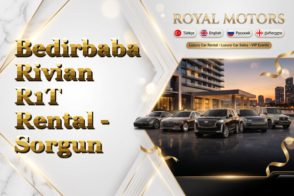 Bedirbaba Rivian R1T Rental - Sorgun