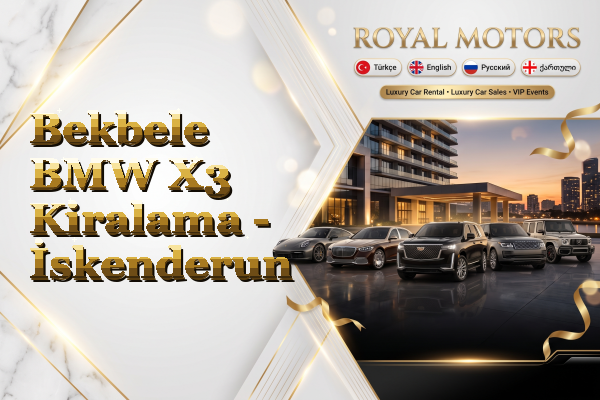 Bekbele BMW X3 Kiralama - İskenderun