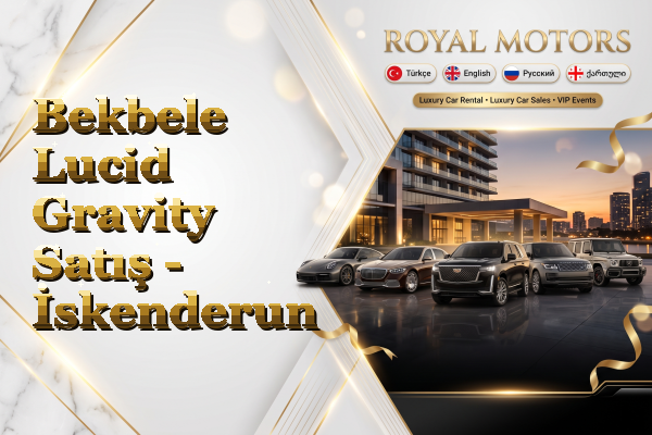 Bekbele Lucid Gravity Satış - İskenderun