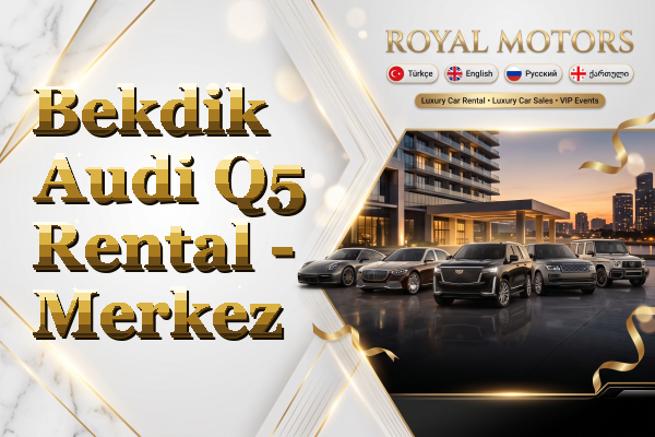 Bekdik Audi Q5 Rental - Merkez