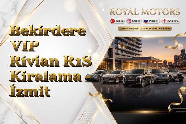 Bekirdere VIP Rivian R1S Kiralama - İzmit
