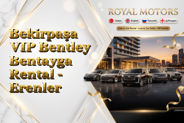 Bekirpaşa VIP Bentley Bentayga Rental - Erenler