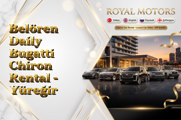 Belören Daily Bugatti Chiron Rental - Yüreğir